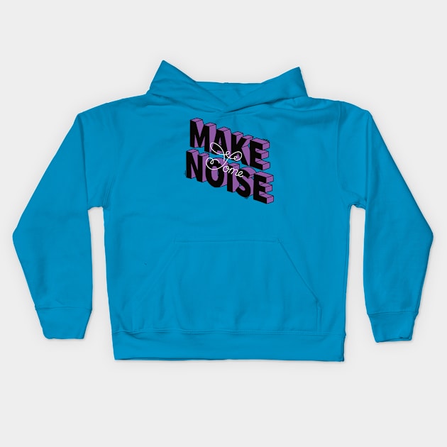 Make some noise Kids Hoodie by magyarmelcsi